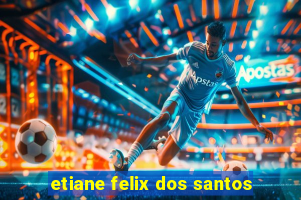 etiane felix dos santos